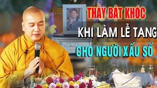 THẦY PHÁP HÒA thương tiếc  BẬT KHÓC khi làm lễ tang cho người xấu số VÌ SẬP LỀU mà mất.