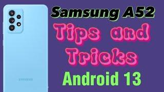 Samsung Galaxy A52 with Android 13 update Tips and Tricks features