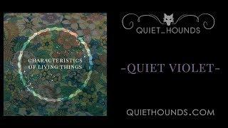 Quiet Hounds - Quiet Violet - Characteristics of Living Things