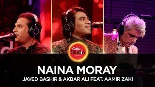 Coke Studio Season 10 Naina Moray Javed Bashir & Akbar Ali feat. Aamir Zaki