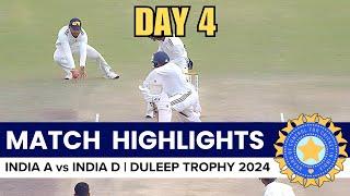 India A vs India D Day 4 Match Highlights  DULEEP TROPHY 2024