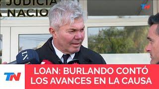 CASO LOAN I Burlando habló de los avances en la búsqueda Vamos a ir a Paraguay y a Bolivia