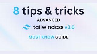 8 advanced concepts in Tailwind css