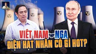 VÌ SAO NGA MUỐN HỖ TRỢ VIỆT NAM XÂY DỰNG LÒ PHẢN ỨNG HẠT NHÂN ?