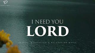 I Need You Lord Christian Instrumental Worship & Prayer Music With Scriptures