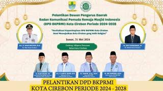 PELANTIKAN DPD BKPRMI KOTA CIREBON PERIODE 2024 - 2028