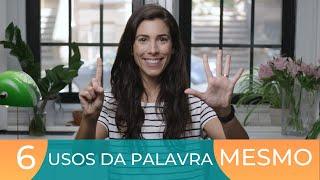 How to use the word MESMO in Portuguese.