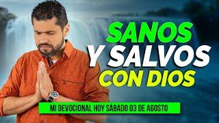 MI DEVOCIONAL HOY SÁBADO 03 DE AGOSTO 2024- DIOS NOS MANTENDRA SANOS Y SALVOS