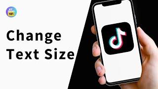 How to Change Text Size on TikTok New Update