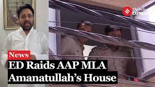 Amanatullah Khan ED Raid ED Officials Reach AAP MLA Amanatullah Khan’s Residence in Delhi