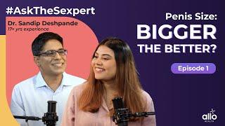 Ep 1 Does Size Matter- Is Bigger Always BETTER?  Sexologist Answers  Allo Health