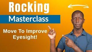 Rocking Masterclass - Improve Your Eyesight By Moving