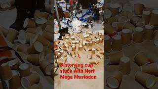 Cup Stack Destroyed With Nerf Mega Mastodon..