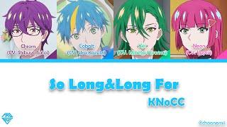 KNoCC「So Long&Long For」 Technoroid Color-Coded Lyrics KANROMENG