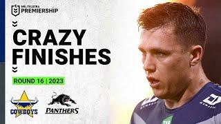 Crazy NRL Finishes  North Queensland Cowboys v Penrith Panthers  Round 16 2023