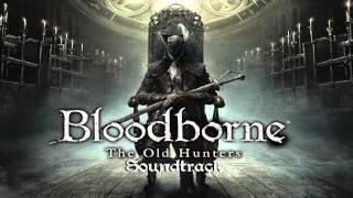 Bloodborne Soundtrack OST - Ludwig The Accursed & Holy Blade The Old Hunters