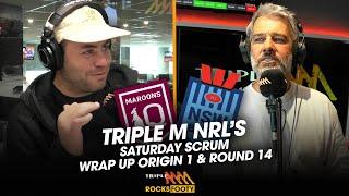 Heated Origin 1 Reaction  Saturday Scrum  Triple M NRL