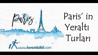 Paris in Bilinmeyen Yeraltı Turları - Levent Işıklı