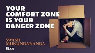 Why Your Comfort Zone is Your Danger Zone?  Swami Mukundananda