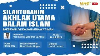 LIVE KAJIAN MERAWAT IMAN  UST IBRAHIM BAFADHOL LC. M.PD.I  SILATURAHIM AKHLAK UTAMA DALAM ISLAM