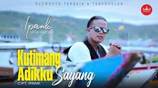 IPANK - Kutimang Adikku Sayang Official Music Video Album Slow Rock