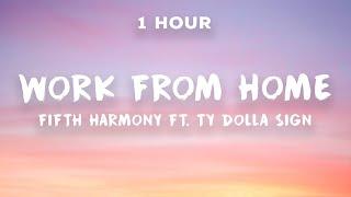1 Hour Work From Home - Fifth Harmony ft. Ty Dolla $ign  One Hour Loop