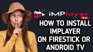 How to install iMPlayer app on FireStick or Android TV