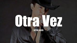 Victor Garcia - Otra Vez LETRA