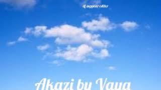 Kazi nikazi  Akazi by Vaya  New Rwandan Music