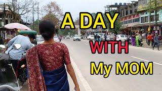 A DAY WITH MY MOM - মাৰ লগত এটা দিন