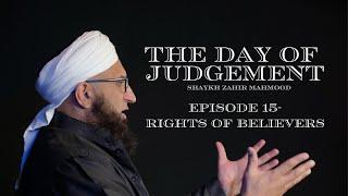 Rights of believers  The Day of Judgement Series  Ep 15  Shaykh Zahir Mahmood