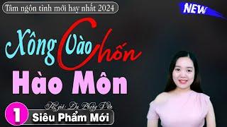 Nghe quên cả ngủ XÔNG VÀO CHỐN HÀO MÔN Truyện ngôn tình hay nhất hiện nay - Mc Thanh Mai