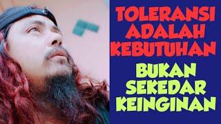 Toleransi antar umat beragamabukanlah sebuah keinginan melainkan sebuah kebutuhan