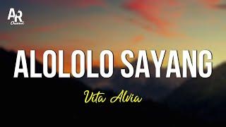 Alololo Sayang - Vita Alvia LIRIK