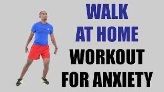 Walk at Home Workout for Anxiety Ease Anxiety in 30 Minutes at Home