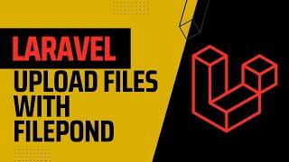 Laravel Upload Files with Filepond  Laravel Tutorial