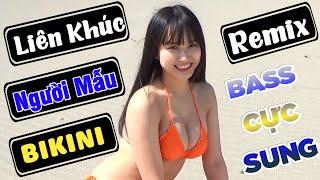 Nhạc Sống Người Mẫu Liên Khúc Người Mẫu Bikini Remix Bass Cực Sung