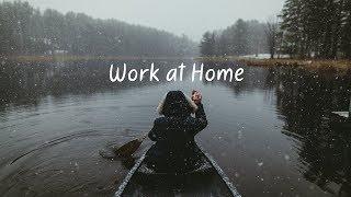 Work at Home  Beautiful Chill Mix