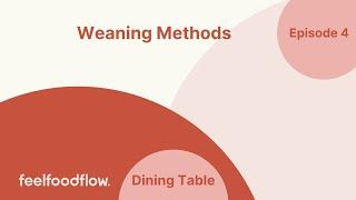 Dining Table - Episode 4 Weaning  Methods