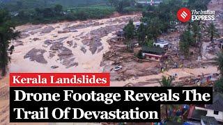 Kerala Landslide Drone Footage Reveals The Trail Of Devastation In Wayanad