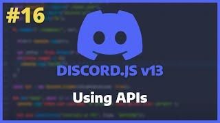 Discord.JS v13 - Using APIs Ep. 16