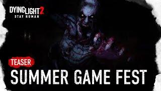 Dying Light 2 Stay Human — Summer Game Fest Announcement