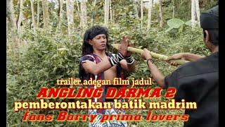 Trailer Angling darma 2 pemberontakan baik madrim adegan film jadul fans barry prima lovers