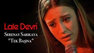 Lale Devri - Serenay Sarıkaya Tek Başına