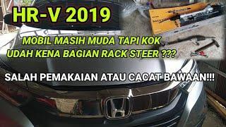 HRV 2019 Sudah Rusak Rack Steer ini gimana salah pakai atau cacat pabrik???