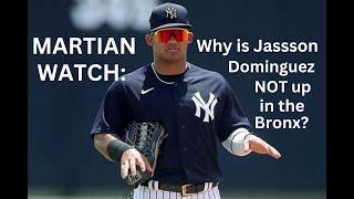 MARTIAN Why isnt Jasson Dominguez up in the Bronx yet???