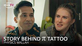 Story Behind Pi Tattoo ft. Alakh Pandey  Physics Wallah  Amazon miniTV