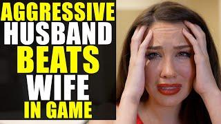 Angry Husband BEATS WIFE In Game Makes Her Cry