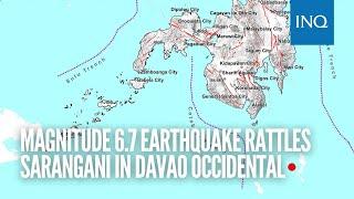 Magnitude 6.7 earthquake rattles Sarangani in Davao Occidental