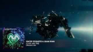 Ghost Etiquette & Sean Ryan - Love Like This